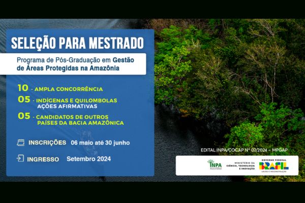 Inpa abre seleção para ingresso no Mestrado Profissional em Gestão de Áreas Protegidas na Amazônia (MPGAP)